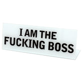 I Am The Fucking Boss Desk Plate