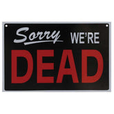 Sorry We're Dead Sign