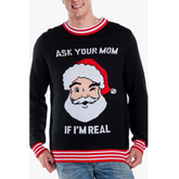 Ask Your Mom If I'm Real Funny Christmas Sweater