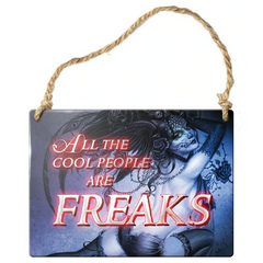 All the Cool People Are Freaks Metal Sign