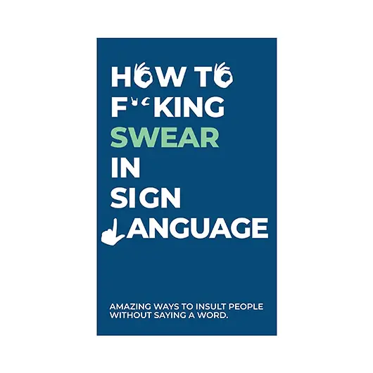 100 Ways How to Swear In Sign Language Card Pack