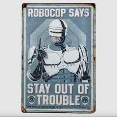 Robocop Stay Out Of Trouble Metal Sign