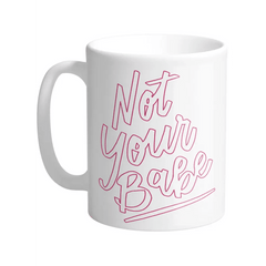 Not Your Babe Ceramic Mug