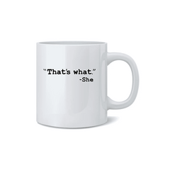 That's What She Said Coffee Mug