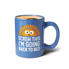 Screw This I'm Going Back To Bed Mug