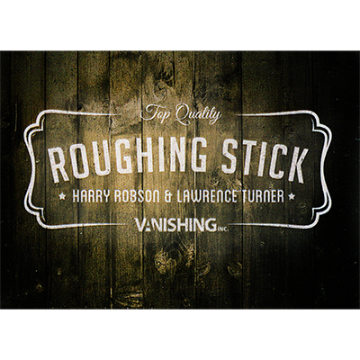 Roughing Sticks by Harry Robson and Vanishing Inc