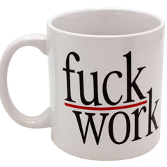 Fuck Work Giant Mug