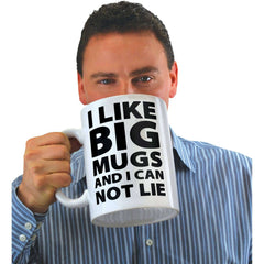 I Like Big Mugs...Gigantic Coffee Mug